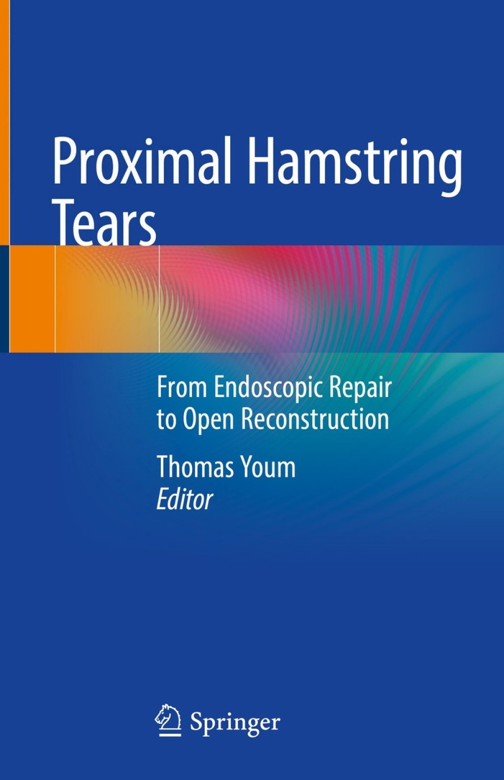 Proximal Hamstring Tears From Endoscopic Repair to Open Reconstruction 1st Edition â€“ PDF/EPUB Version Downloadable