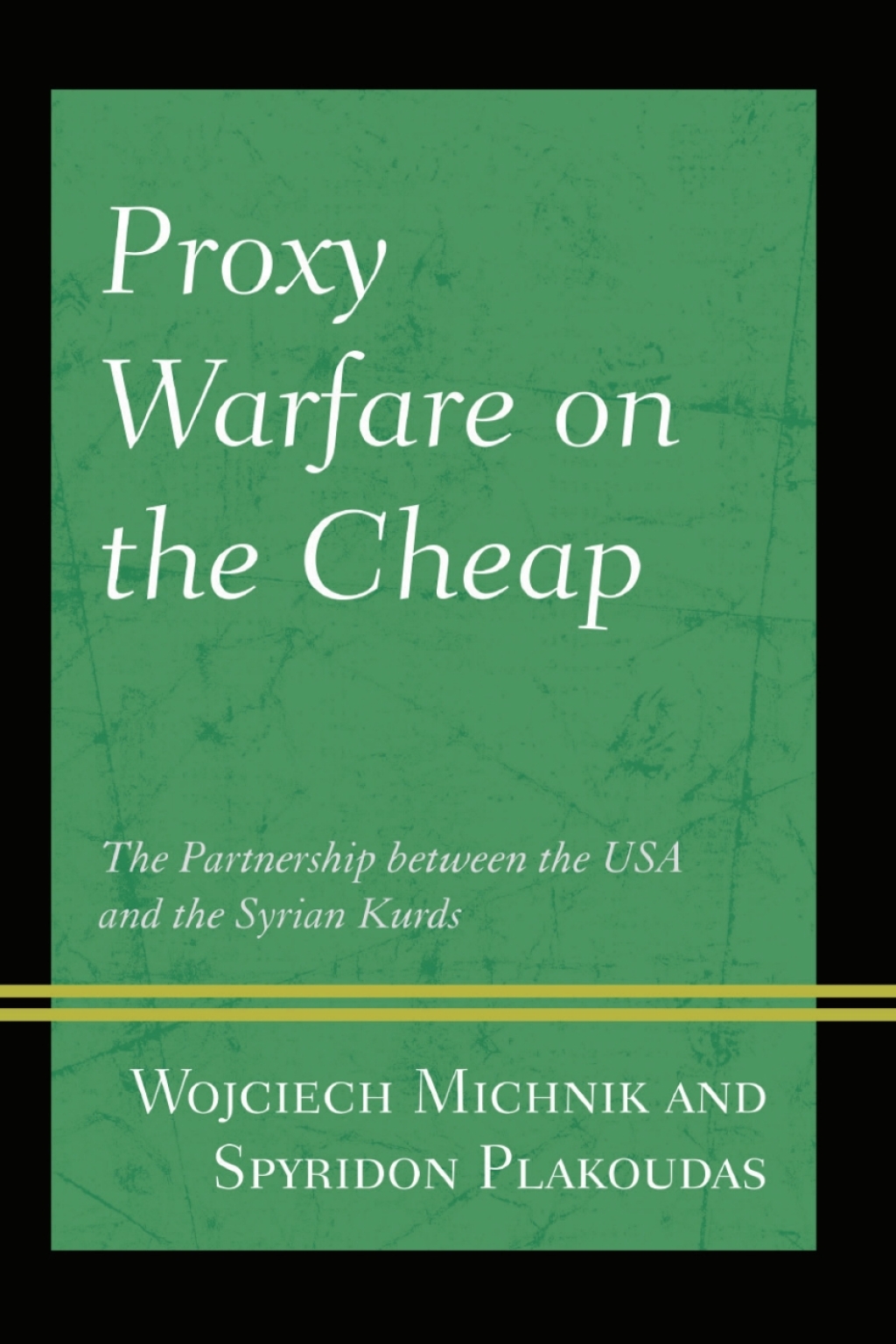 Proxy Warfare on the Cheap The Partnership between the USA and the Syrian Kurds 1st Edition â€“ PDF/EPUB Version Downloadable
