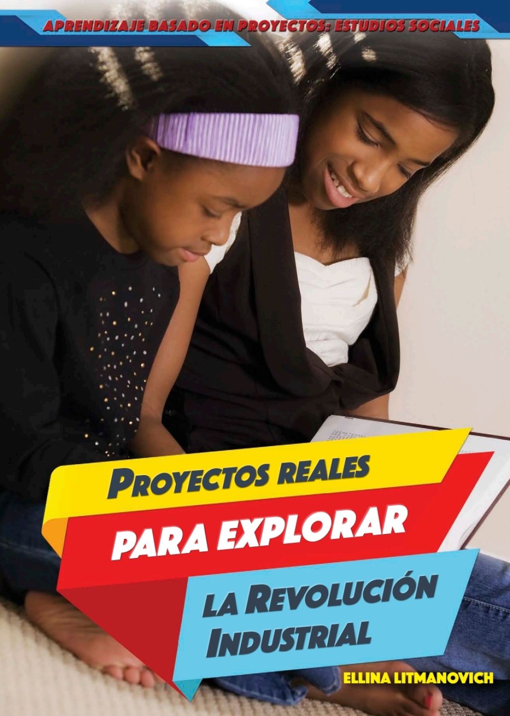Proyectos reales para explorar la RevoluciÃ³n Industrial (Real-World Projects to Explore the Industrial Revolution)  â€“ PDF/EPUB Version Downloadable