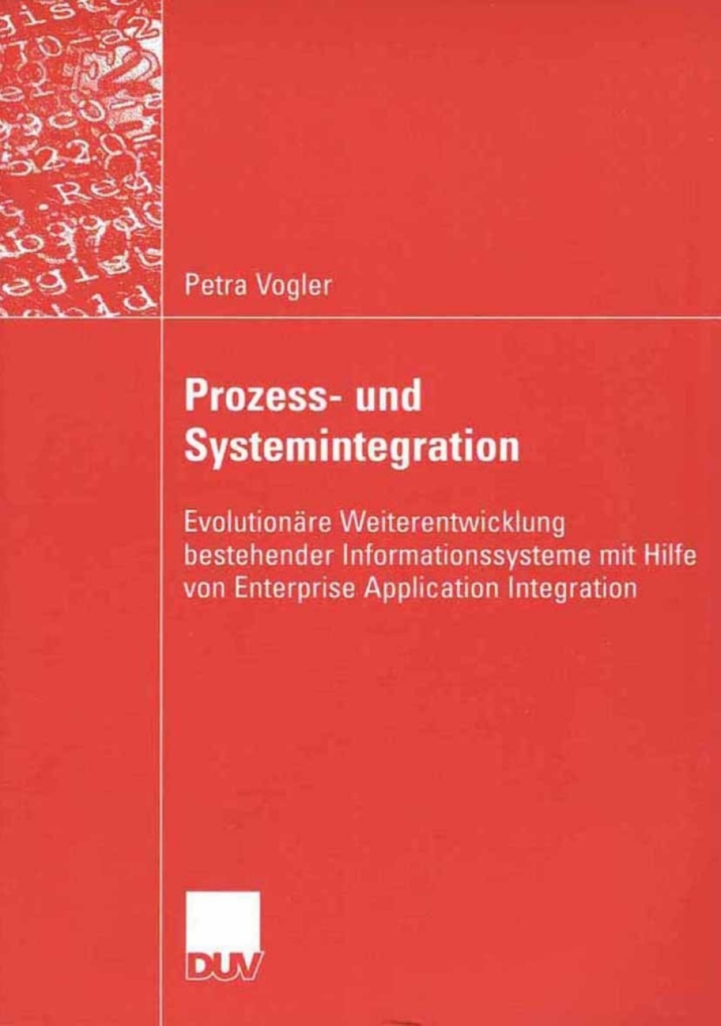 Prozess- und Systemintegration EvolutionÃ¤re Weiterentwicklung bestehender Informationssysteme mit Hilfe von Enterprise Application Integration  â€“ PDF/EPUB Version Downloadable