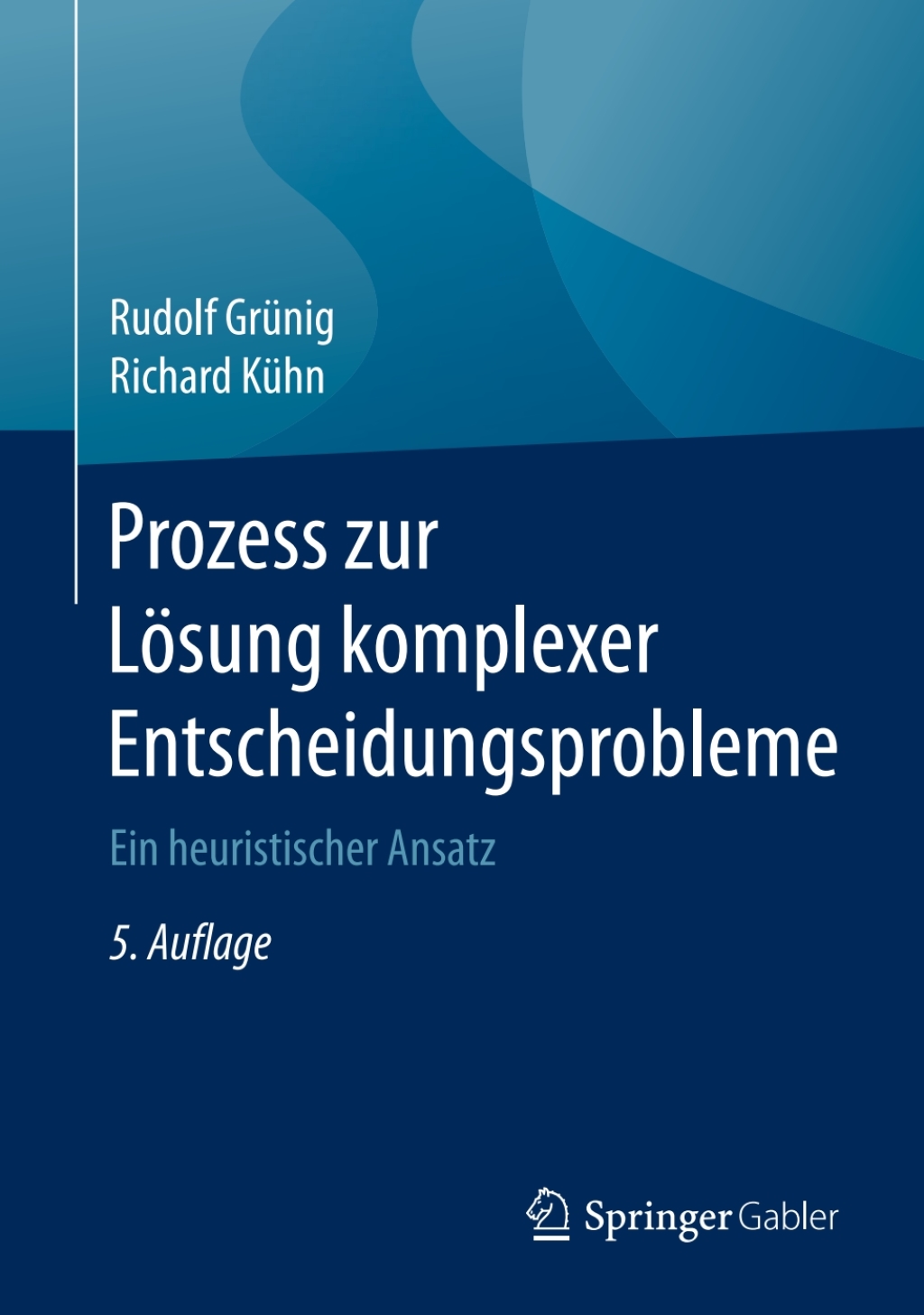 Prozess zur LÃ¶sung komplexer Entscheidungsprobleme Ein heuristischer Ansatz 5th Edition â€“ PDF/EPUB Version Downloadable