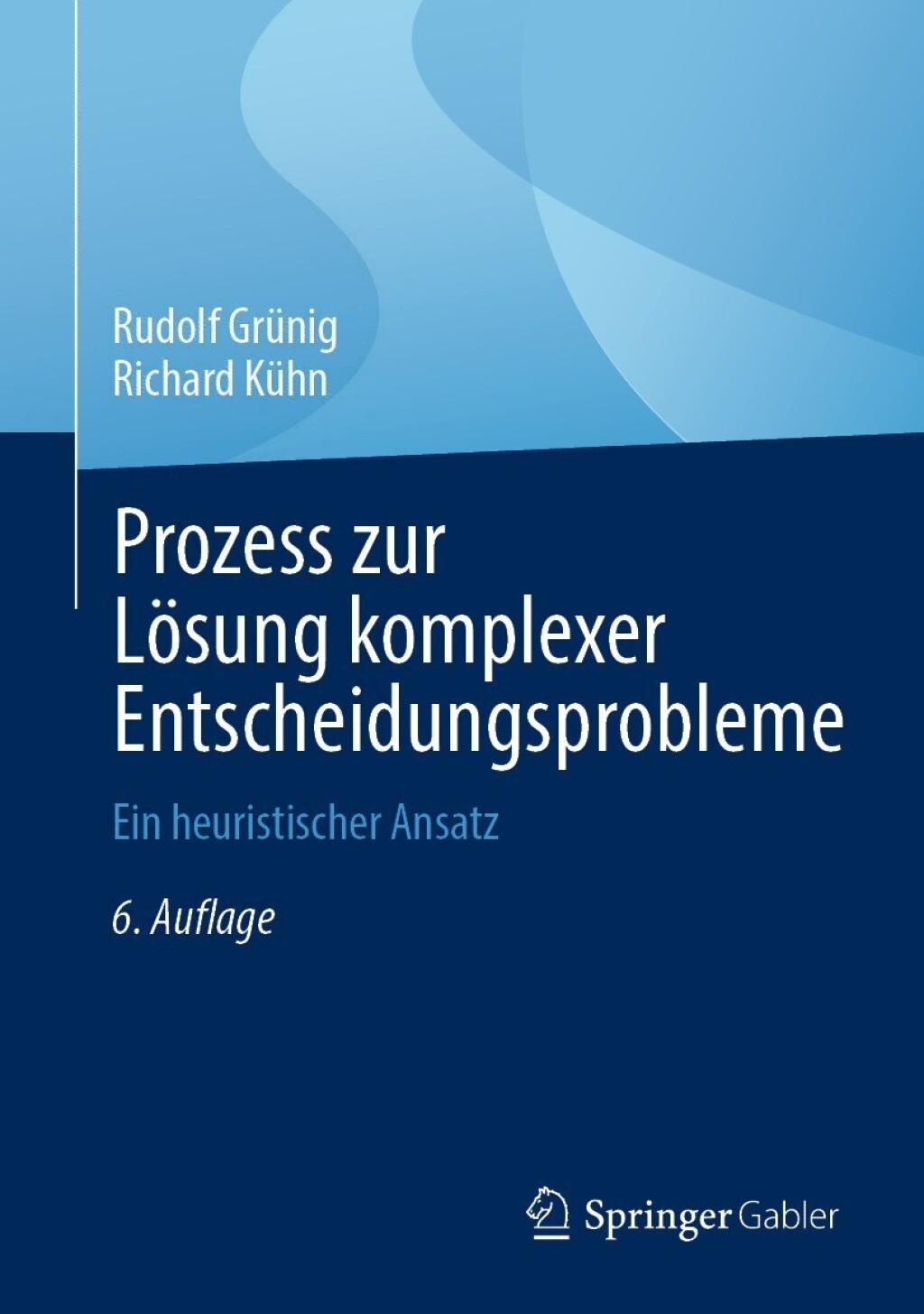 Prozess zur LÃ¶sung komplexer Entscheidungsprobleme Ein heuristischer Ansatz 6th Edition â€“ PDF/EPUB Version Downloadable