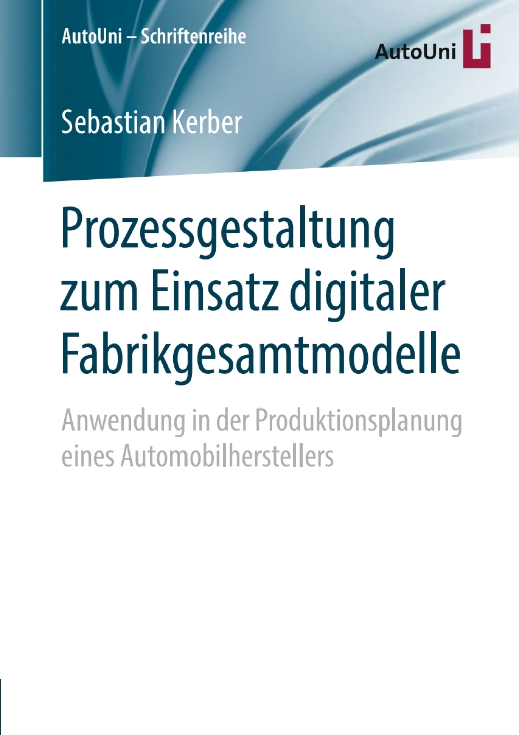 Prozessgestaltung zum Einsatz digitaler Fabrikgesamtmodelle Anwendung in der Produktionsplanung eines Automobilherstellers  â€“ PDF/EPUB Version Downloadable