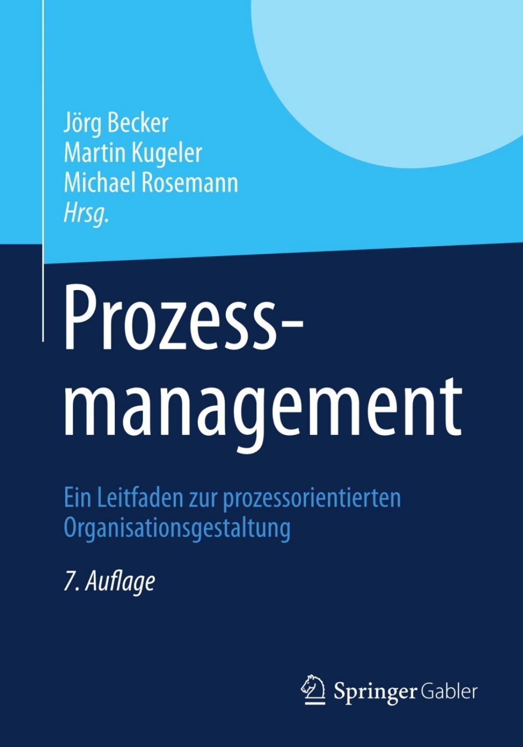 Prozessmanagement Ein Leitfaden zur prozessorientierten Organisationsgestaltung 7th Edition â€“ PDF/EPUB Version Downloadable