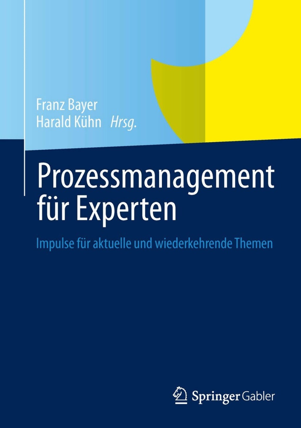 Prozessmanagement fÃ¼r Experten Impulse fÃ¼r aktuelle und wiederkehrende Themen  â€“ PDF/EPUB Version Downloadable