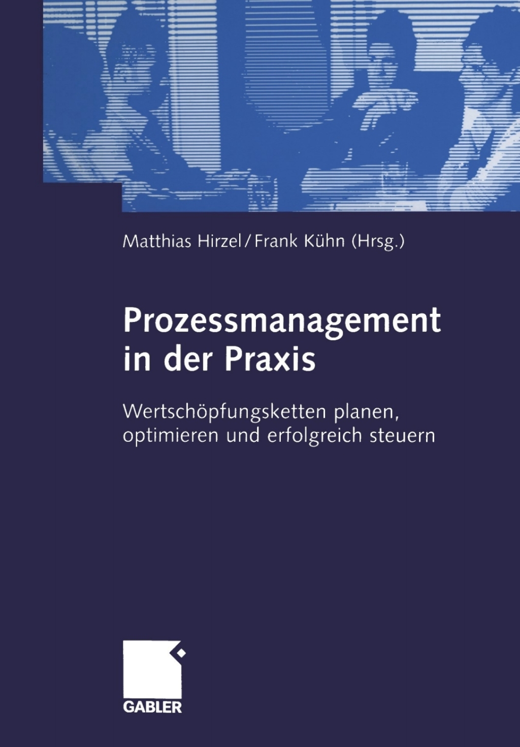 Prozessmanagement in der Praxis WertschÃ¶pfungsketten planen, optimieren und erfolgreich steuern 1st Edition â€“ PDF/EPUB Version Downloadable