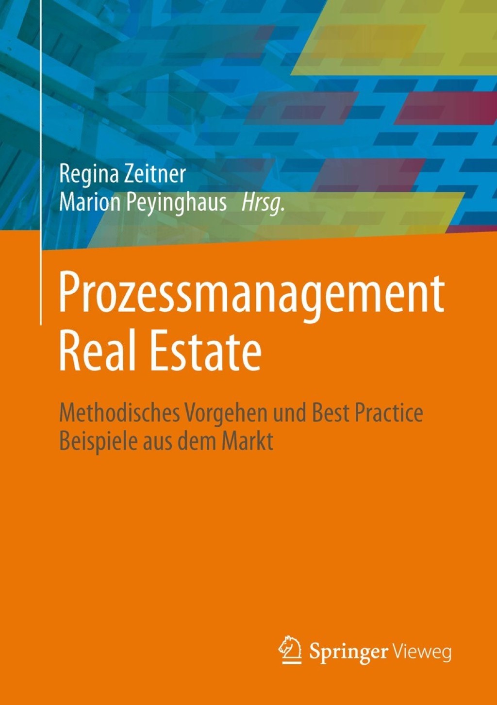Prozessmanagement Real Estate Methodisches Vorgehen und Best Practice Beispiele aus dem Markt  â€“ PDF/EPUB Version Downloadable