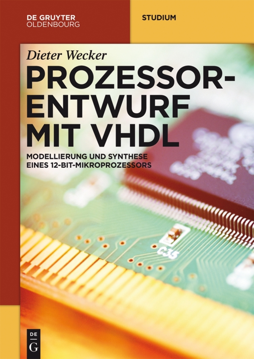 Prozessorentwurf mit VHDL Modellierung und Synthese eines 12-Bit-Mikroprozessors 1st Edition â€“ PDF/EPUB Version Downloadable