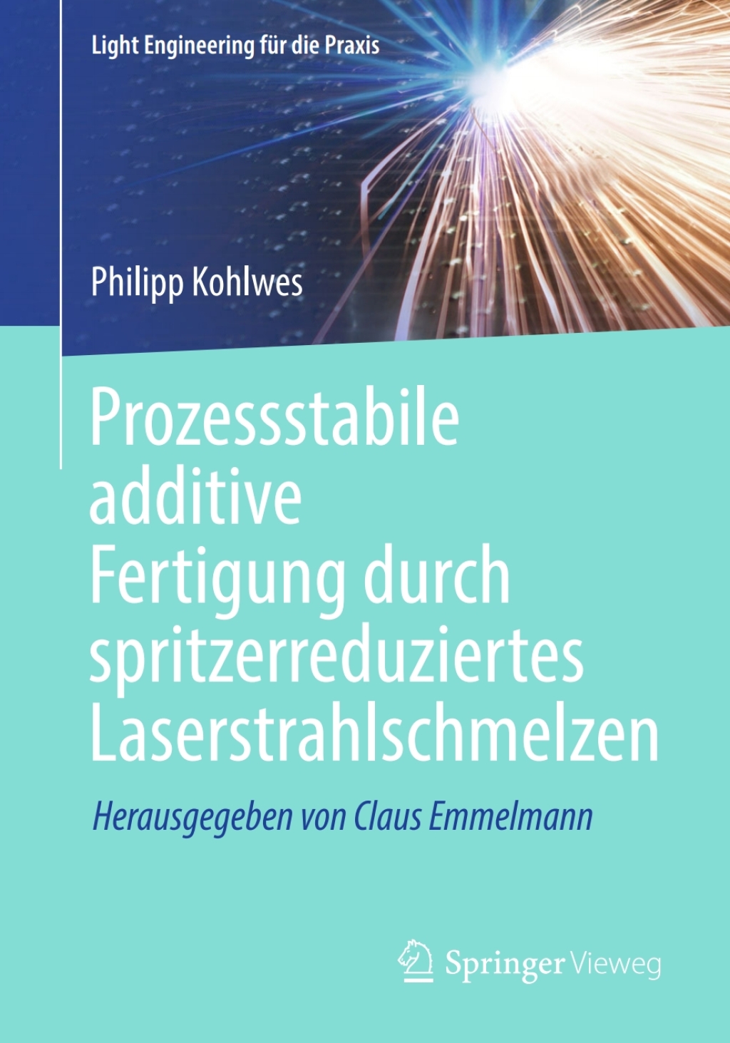 Prozessstabile additive Fertigung durch spritzerreduziertes Laserstrahlschmelzen  â€“ PDF/EPUB Version Downloadable