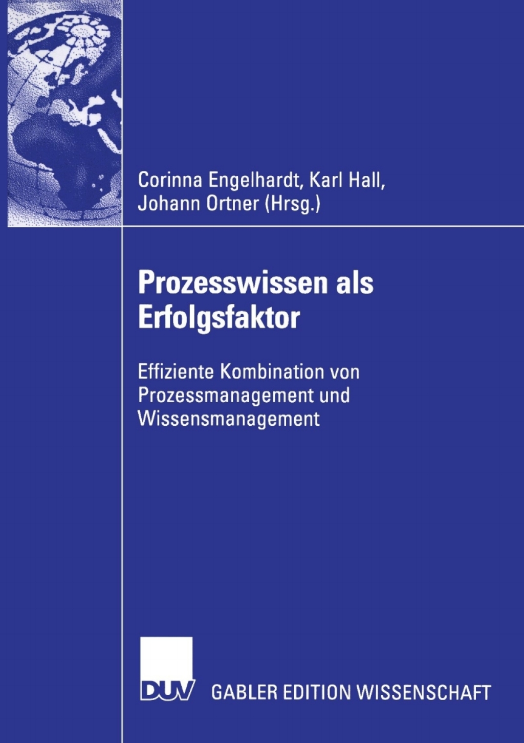 Prozesswissen als Erfolgsfaktor Effiziente Kombination von Prozessmanagement und Wissensmanagement 1st Edition â€“ PDF/EPUB Version Downloadable