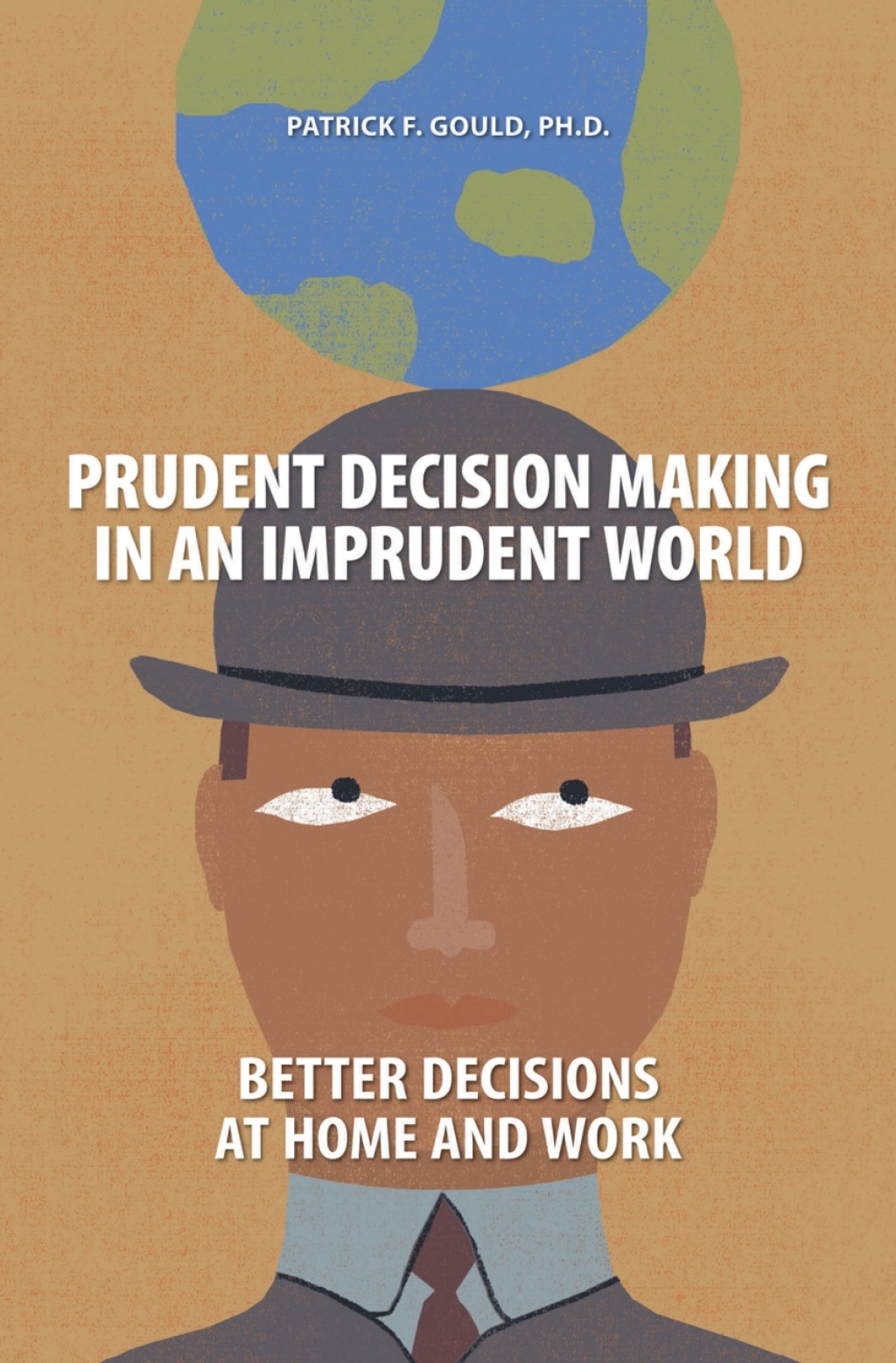 Prudent Decision Making in an Imprudent World Better Decisions at Home and Work 1st Edition â€“ PDF/EPUB Version Downloadable