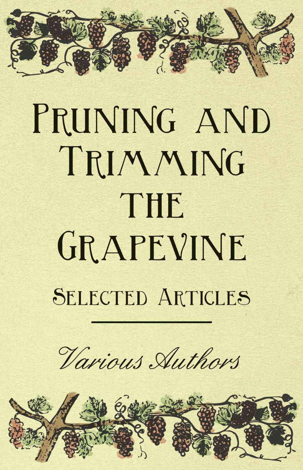 Pruning and Trimming the Grapevine - Selected Articles - (PDF/EPUB Version)