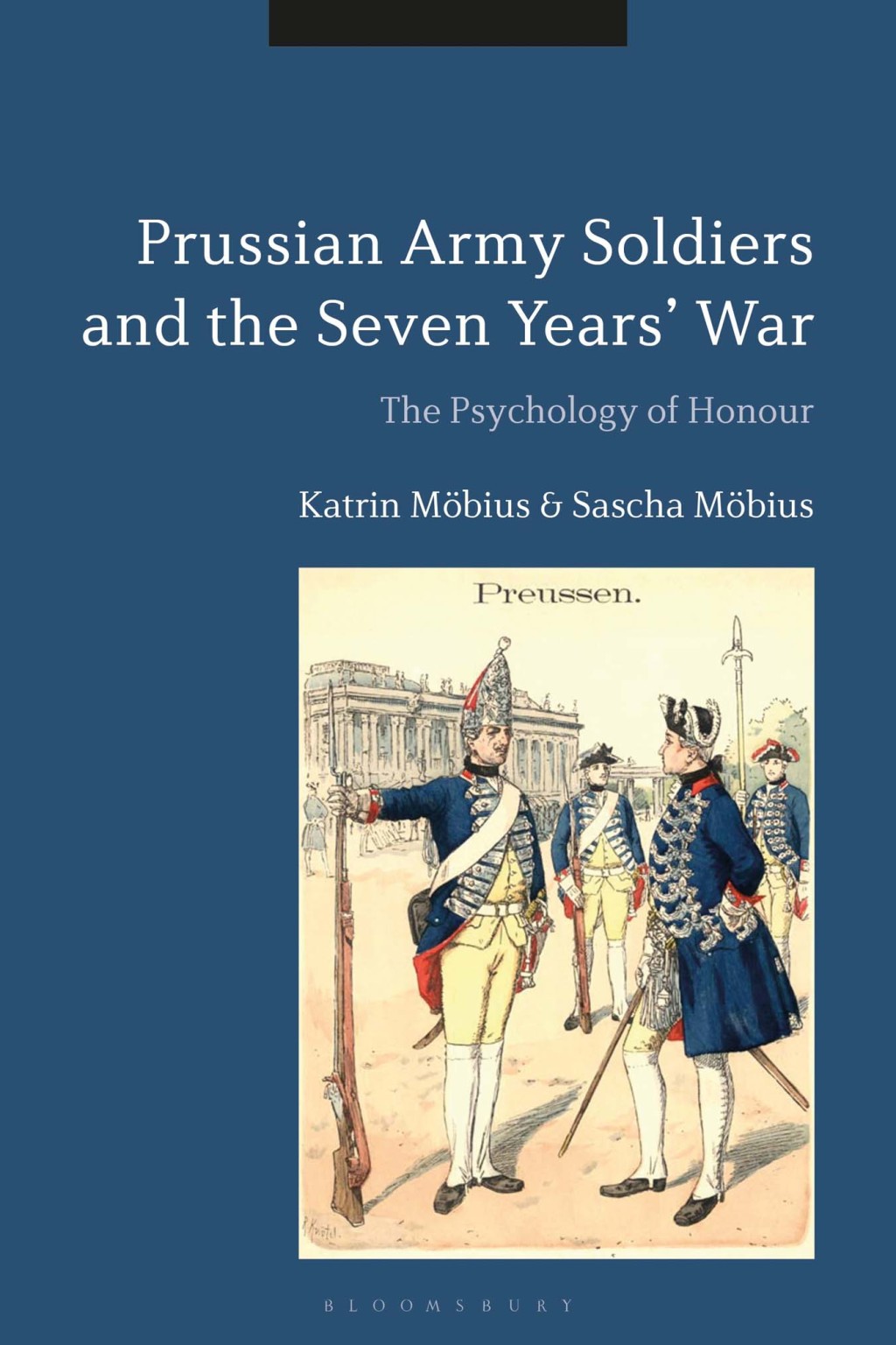 Prussian Army Soldiers and the Seven Years' War The Psychology of Honour 1st Edition â€“ PDF/EPUB Version Downloadable