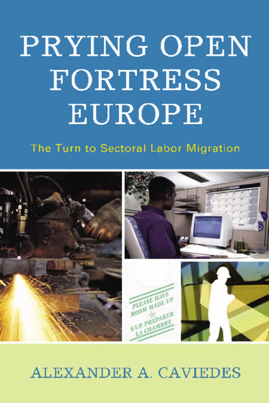 Prying Open Fortress Europe The Turn to Sectoral Labor Migration 1st Edition â€“ PDF/EPUB Version Downloadable