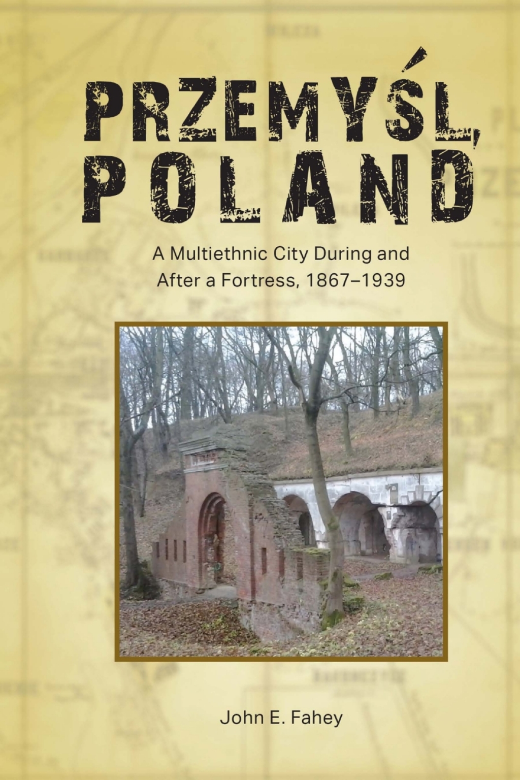 PrzemyÅ›l, Poland A Multiethnic City During and After a Fortress, 1867â€“1939  â€“ PDF/EPUB Version Downloadable