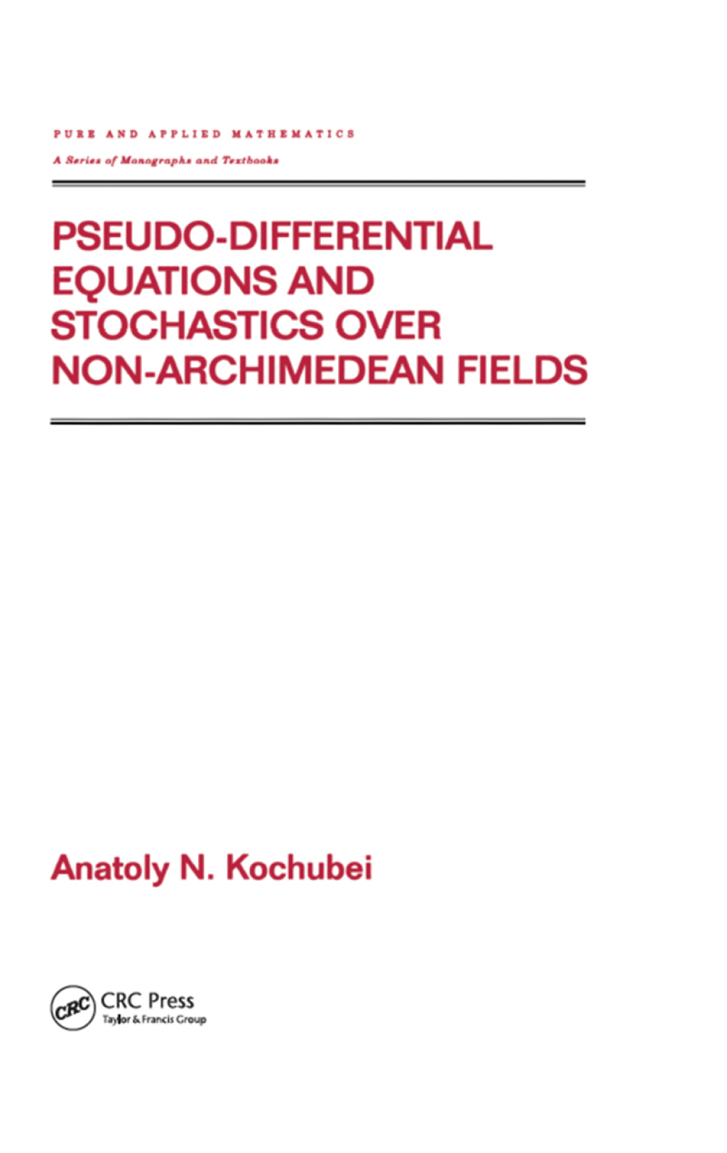 Pseudo-Differential Equations And Stochastics Over Non-Archimedean Fields 1st Edition â€“ PDF/EPUB Version Downloadable
