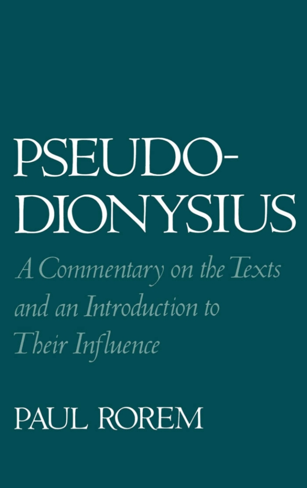 Pseudo-Dionysius A Commentary on the Texts and an Introduction to Their Influence  â€“ PDF/EPUB Version Downloadable