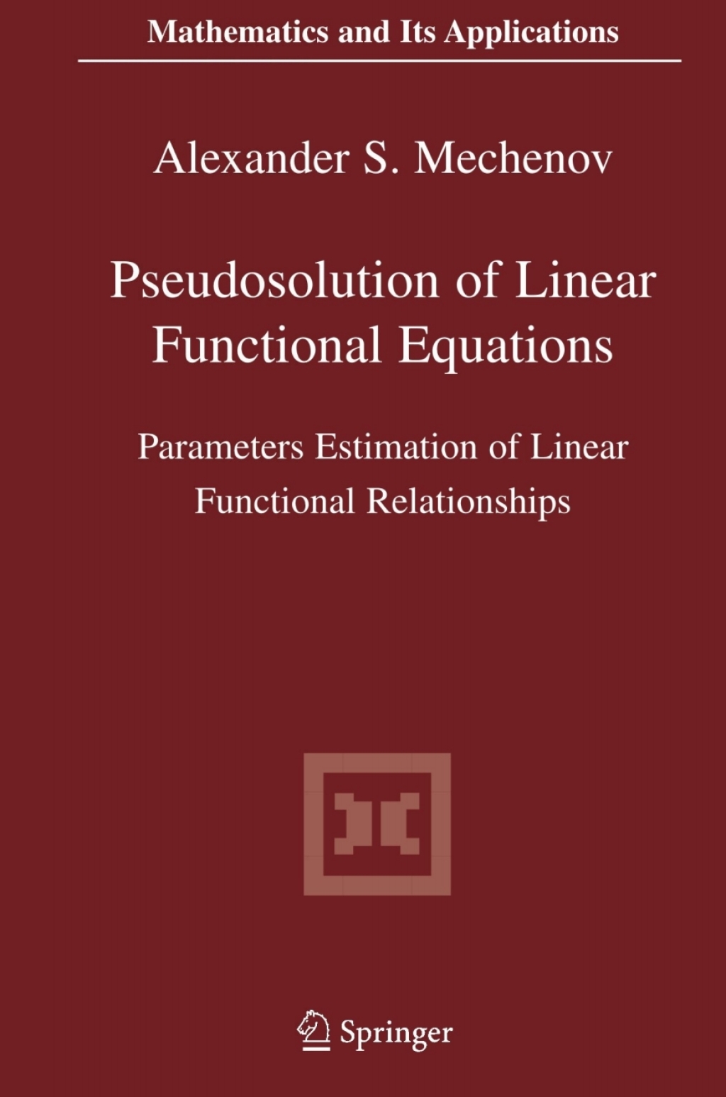 Pseudosolution of Linear Functional Equations Parameters Estimation of Linear Functional Relationships  â€“ PDF/EPUB Version Downloadable