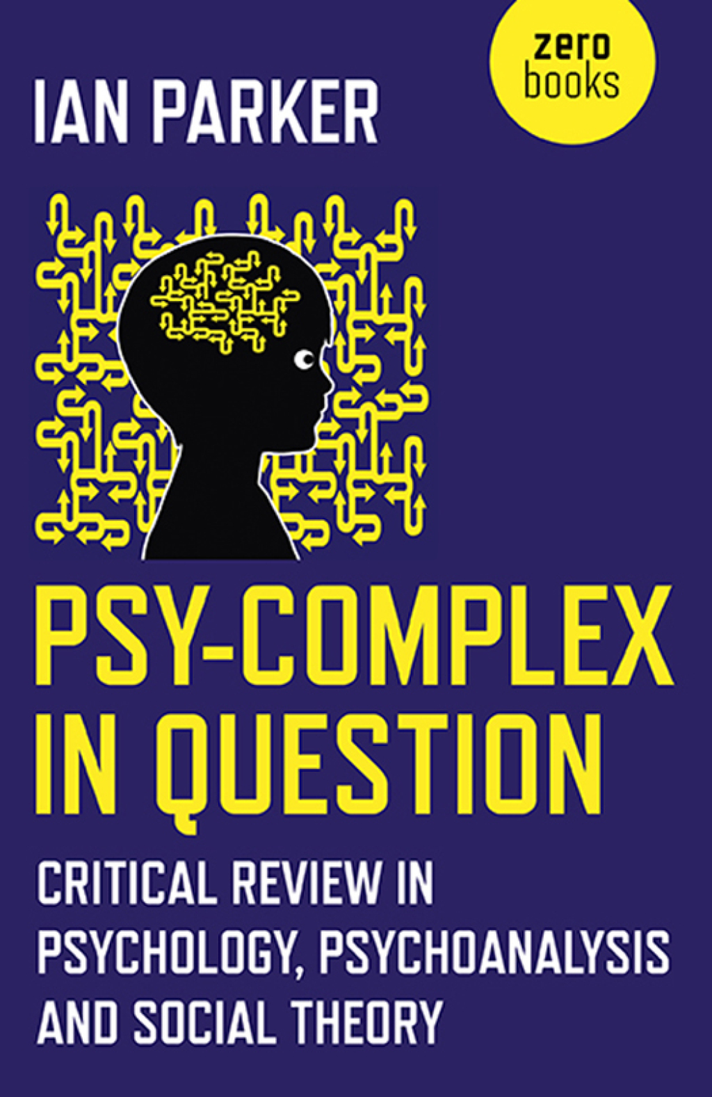 Psy-Complex in Question Critical Review In Psychology, Psychoanalysis And Social Theory - (PDF/EPUB Version)