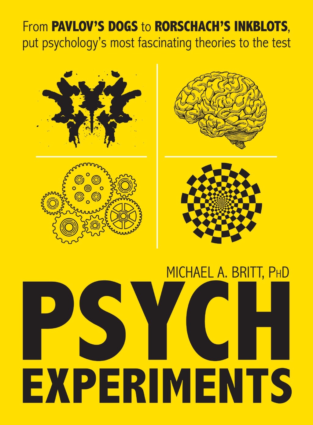Psych Experiments From Pavlov's dogs to Rorschach's inkblots, put psychology's most fascinating studies to the test - (PDF/EPUB Version)