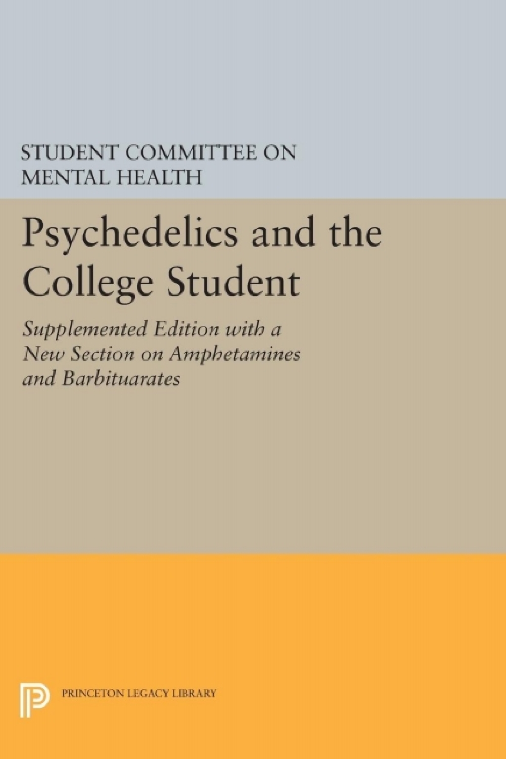 Psychedelics and the College Student. Student Committee on Mental Health. Princeton University  â€“ PDF/EPUB Version Downloadable