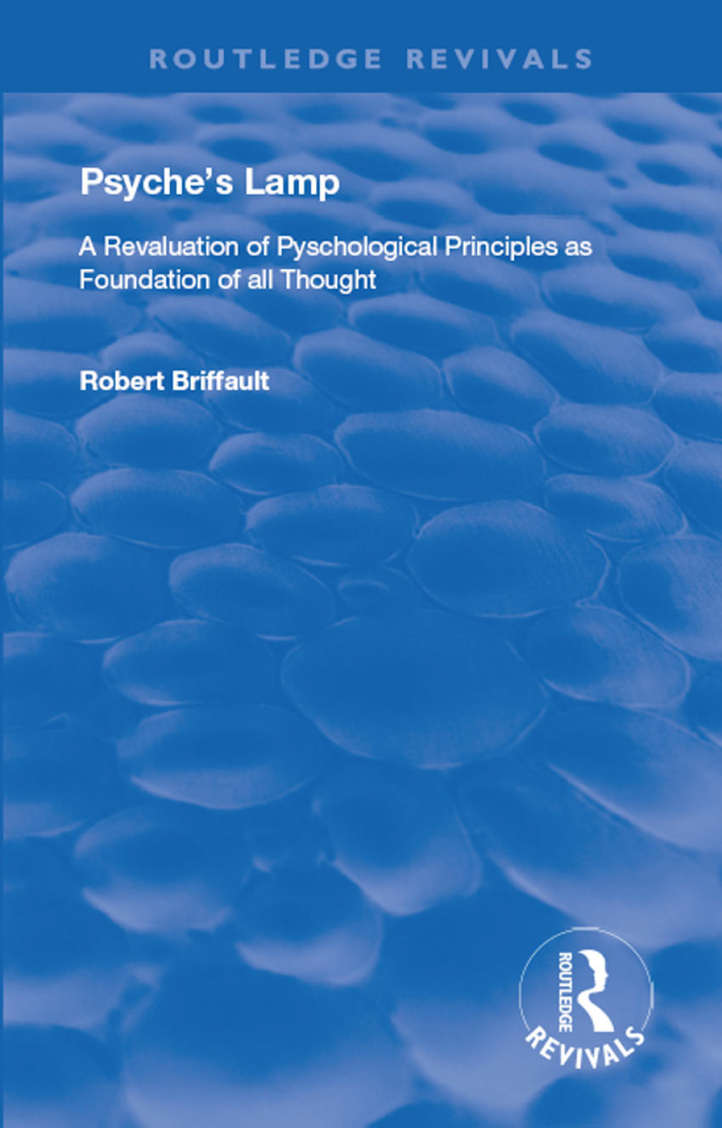 Psyche's Lamp A Revaluation of Pyschological Principles as Foundation of All Thought 1st Edition â€“ PDF/EPUB Version Downloadable