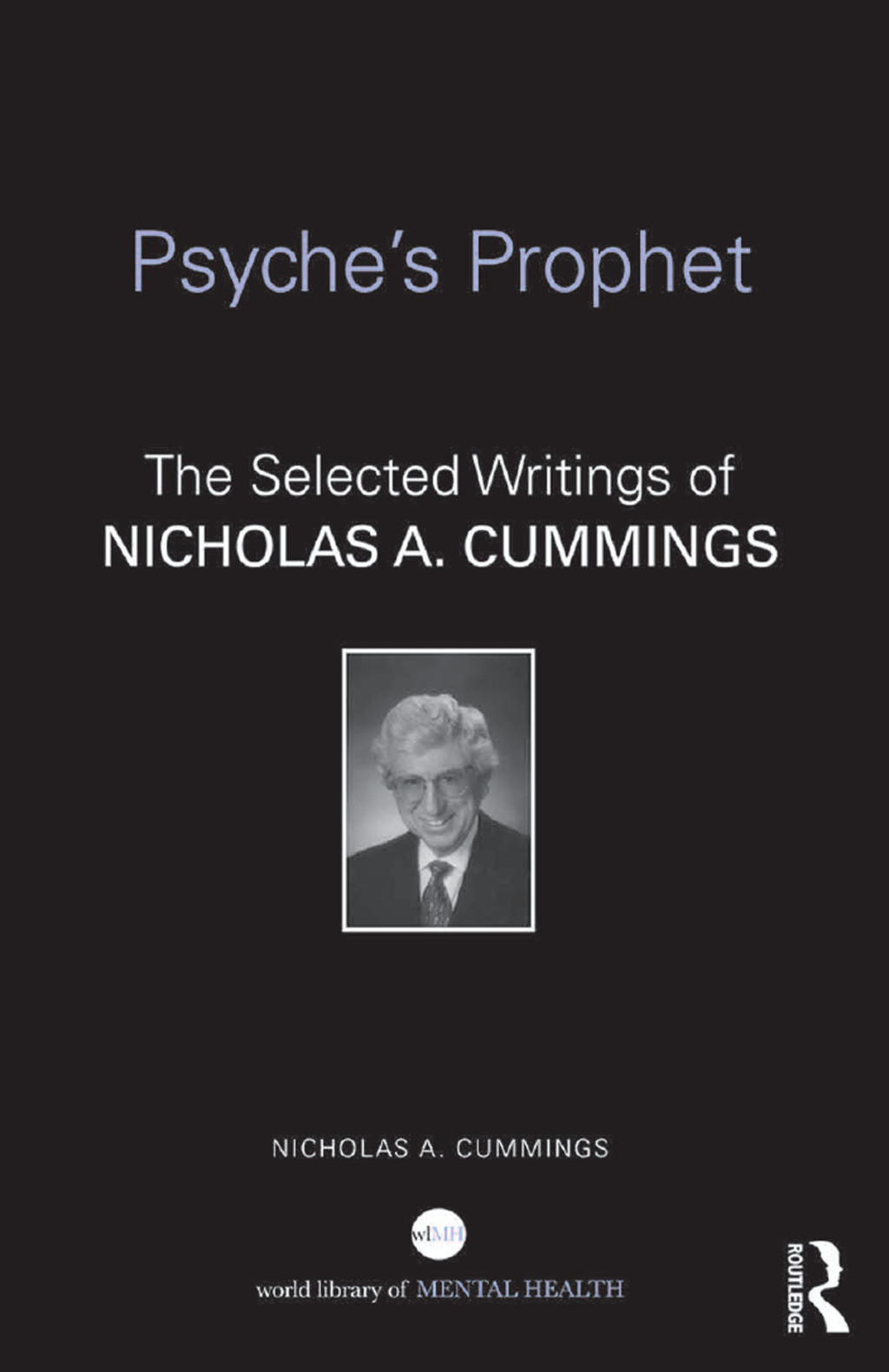 Psyche's Prophet The Selected Writings of Nicholas A. Cummings 1st Edition â€“ PDF/EPUB Version Downloadable