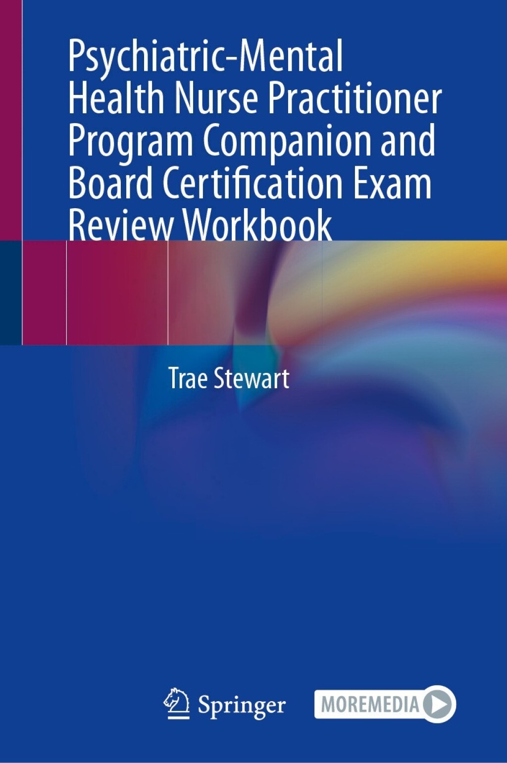 Psychiatric-Mental Health Nurse Practitioner Program Companion and Board Certification Exam Review Workbook  â€“ PDF/EPUB Version Downloadable