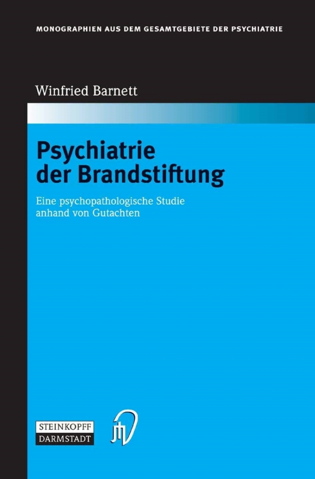 Psychiatrie der Brandstiftung Eine psychopathologische Studie anhand von Gutachten  â€“ PDF/EPUB Version Downloadable
