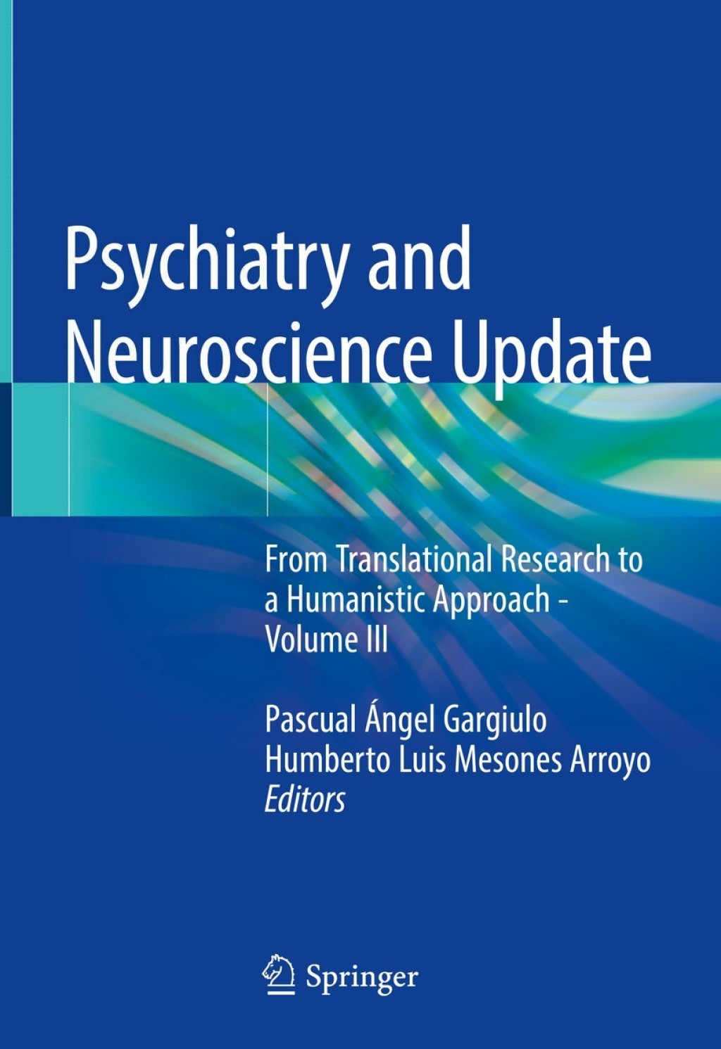 Psychiatry and Neuroscience Update From Translational Research to a Humanistic Approach - Volume III 3rd Edition â€“ PDF/EPUB Version Downloadable