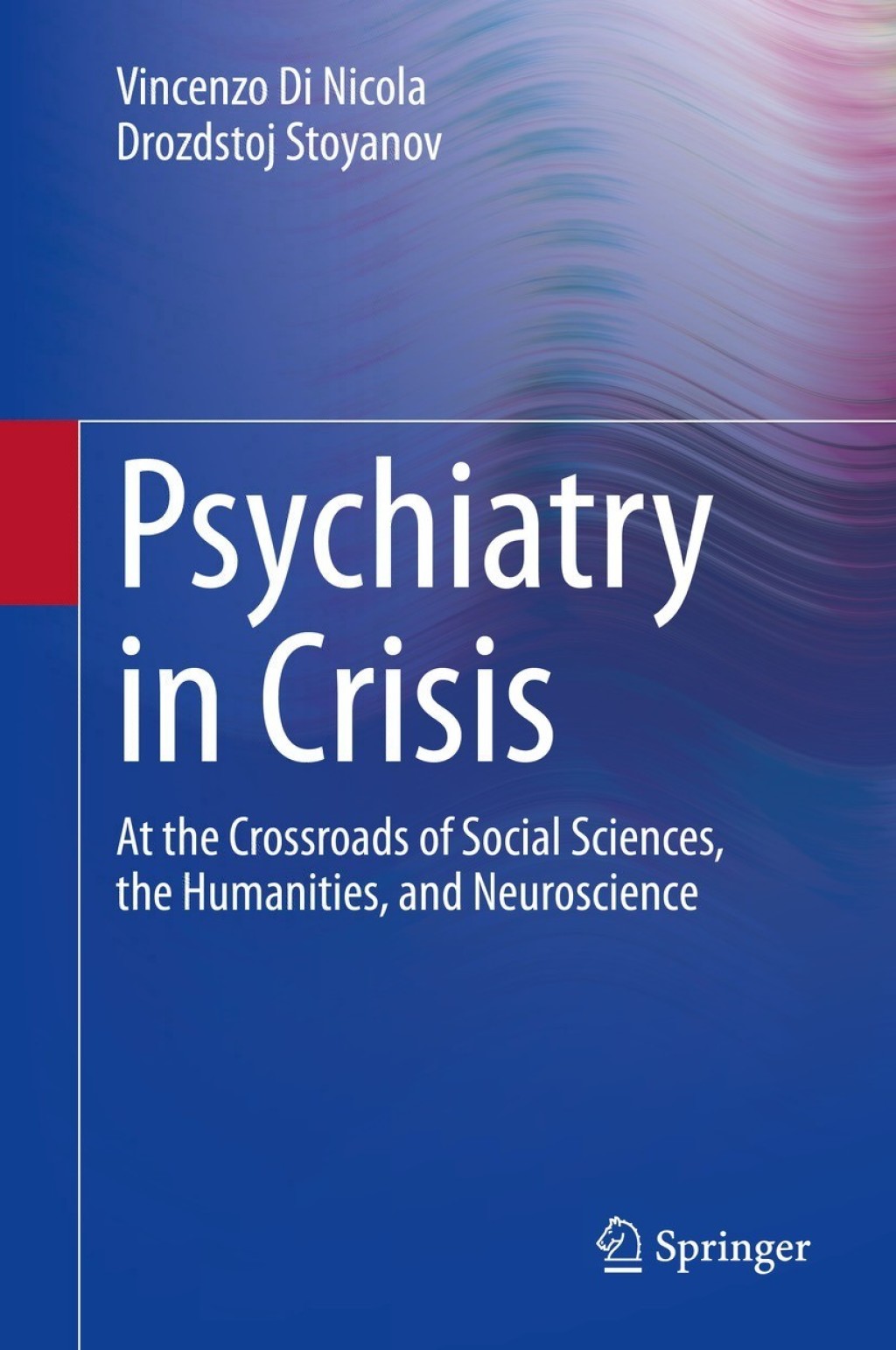 Psychiatry in Crisis At the Crossroads of Social Sciences, the Humanities, and Neuroscience  â€“ PDF/EPUB Version Downloadable