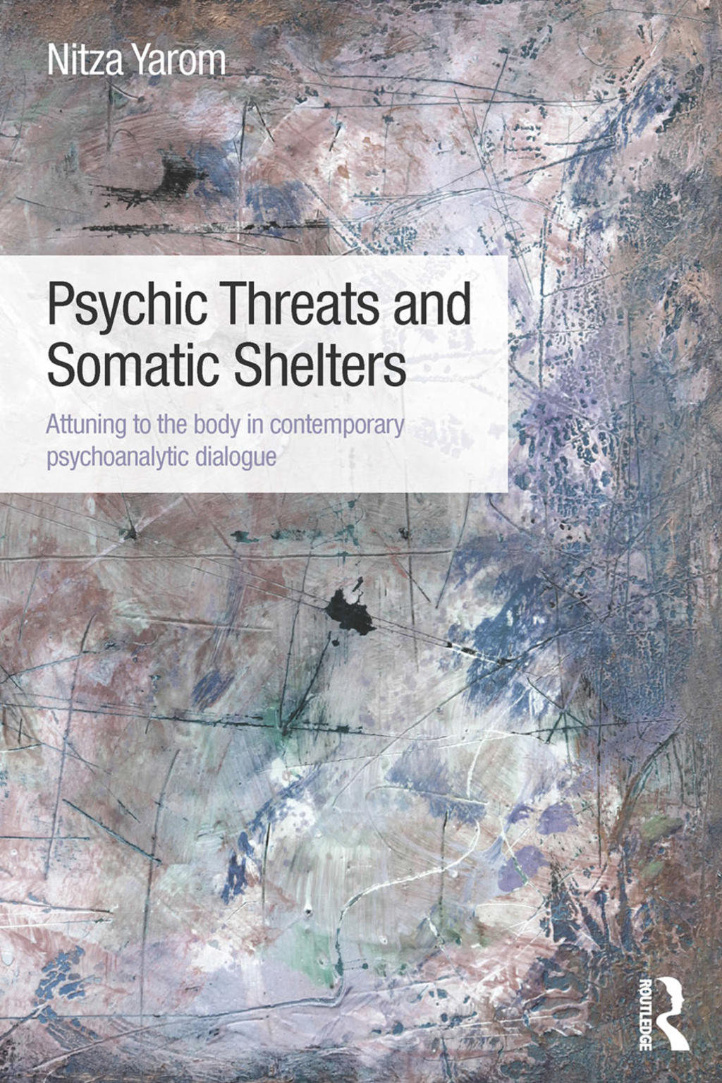 Psychic Threats and Somatic Shelters Attuning to the body in contemporary psychoanalytic dialogue 1st Edition â€“ PDF/EPUB Version Downloadable