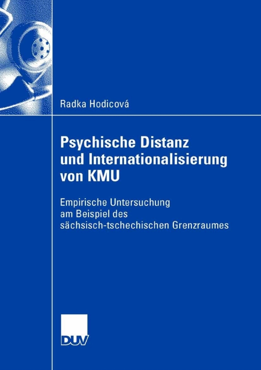Psychische Distanz und Internationalisierung von KMU Empirische Untersuchung am Beispiel des sÃ¤chsisch-tschechischen Grenzraumes  â€“ PDF/EPUB Version Downloadable