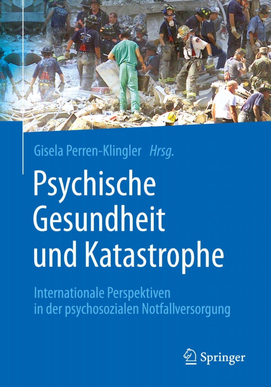 Psychische Gesundheit und Katastrophe Internationale Perspektiven in der psychosozialen Notfallversorgung  â€“ PDF/EPUB Version Downloadable