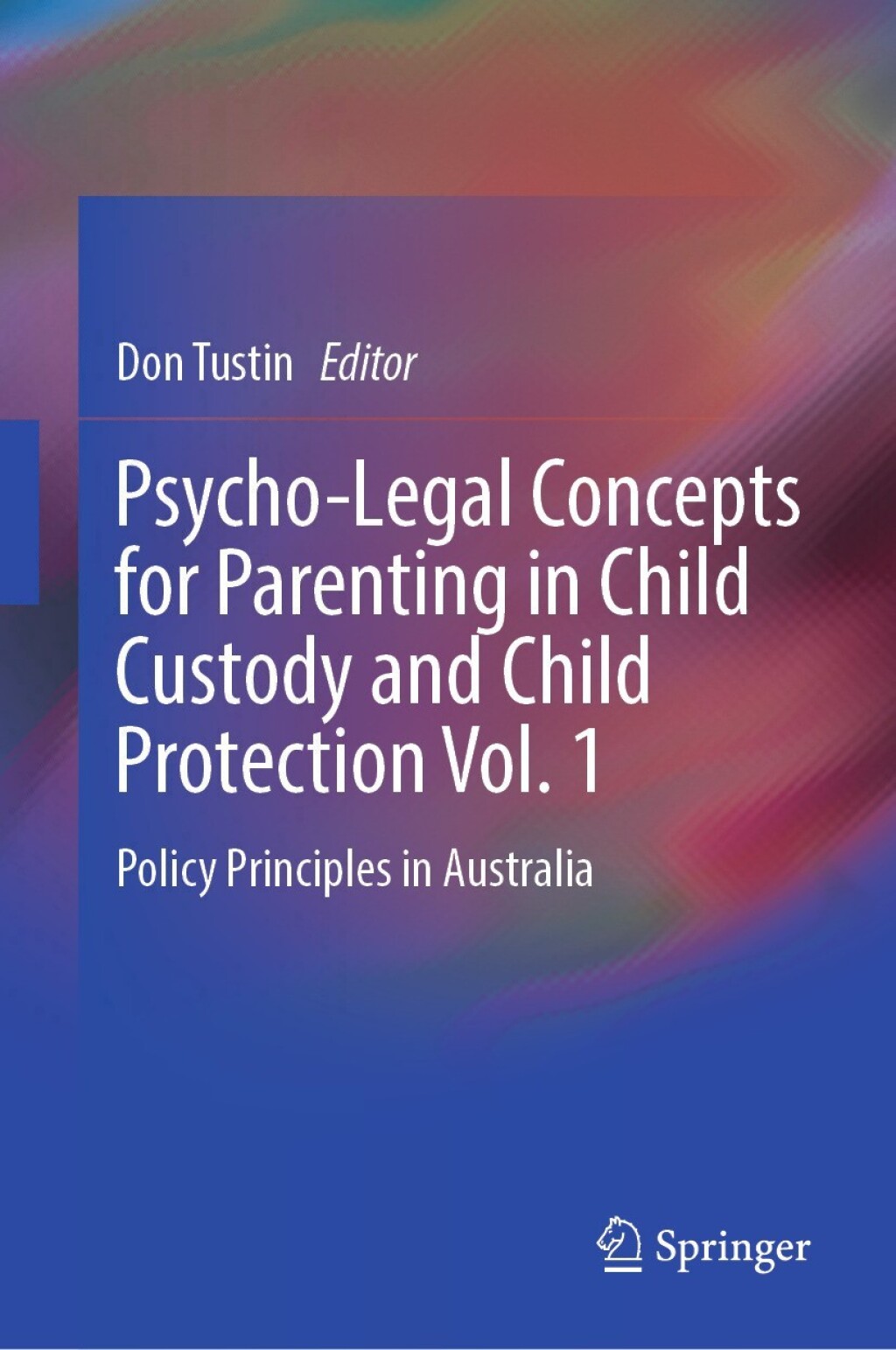 Psycho-Legal Concepts for Parenting in Child Custody and Child Protection Vol. 1 Policy Principles in Australia  â€“ PDF/EPUB Version Downloadable