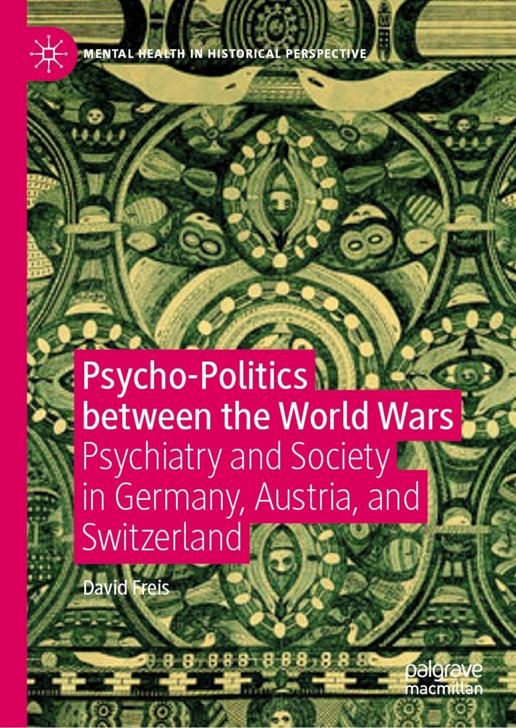 Psycho-Politics between the World Wars Psychiatry and Society in Germany, Austria, and Switzerland  â€“ PDF/EPUB Version Downloadable