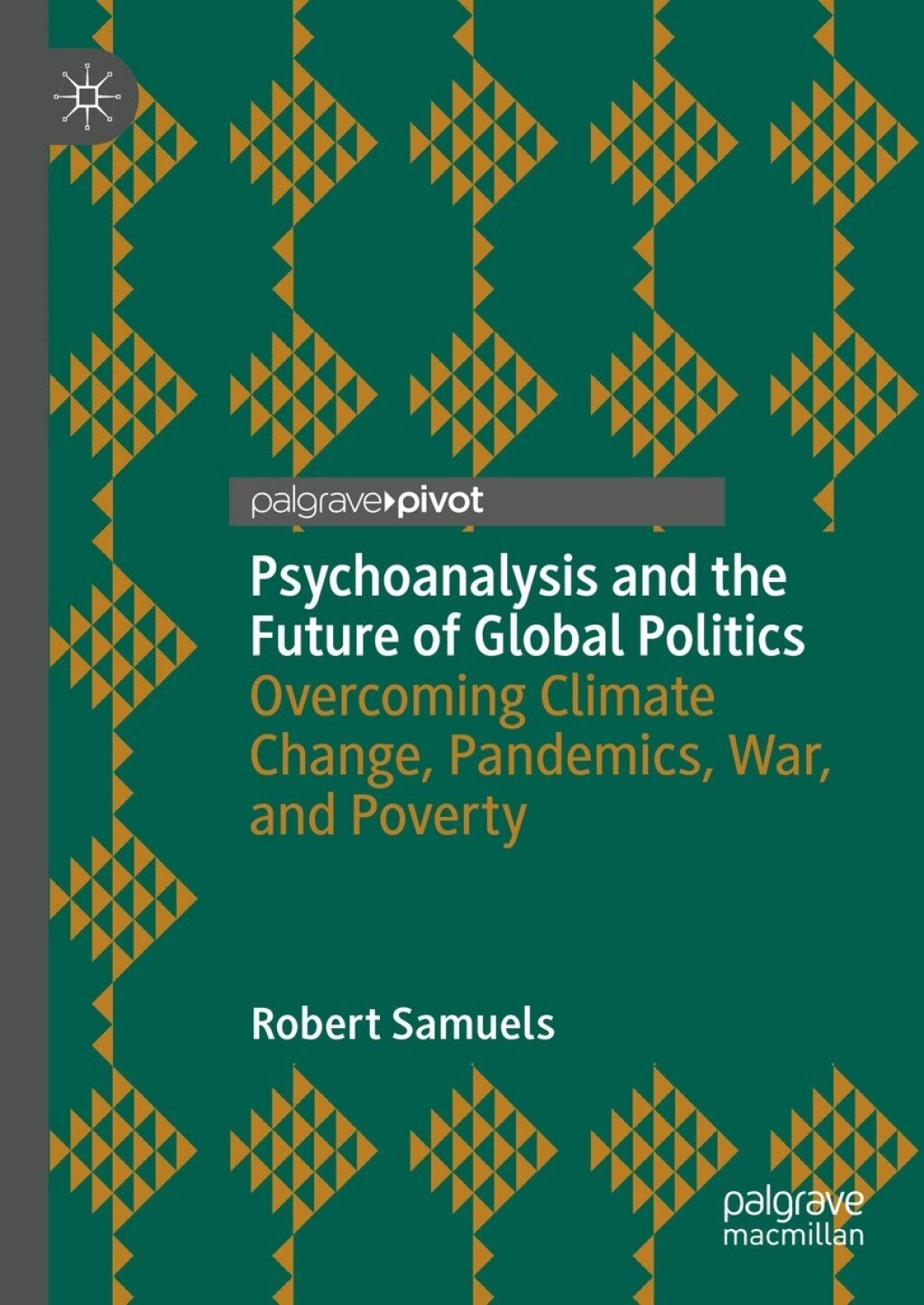 Psychoanalysis and the Future of Global Politics Overcoming Climate Change, Pandemics, War, and Poverty  â€“ PDF/EPUB Version Downloadable