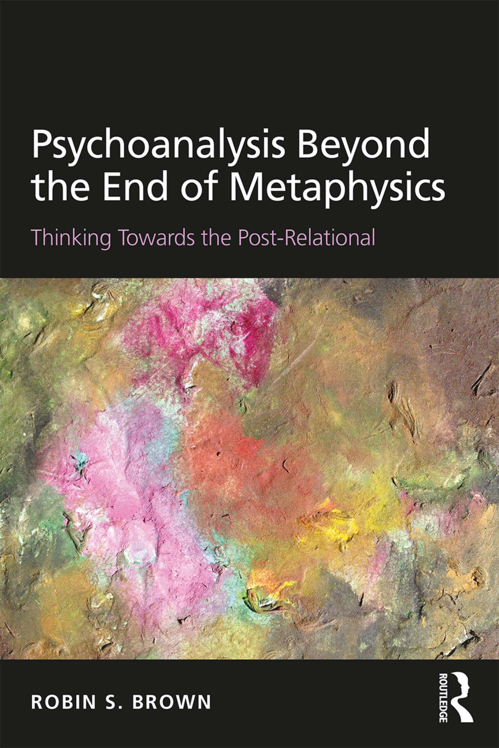 Psychoanalysis Beyond the End of Metaphysics Thinking Towards the Post-Relational 1st Edition â€“ PDF/EPUB Version Downloadable