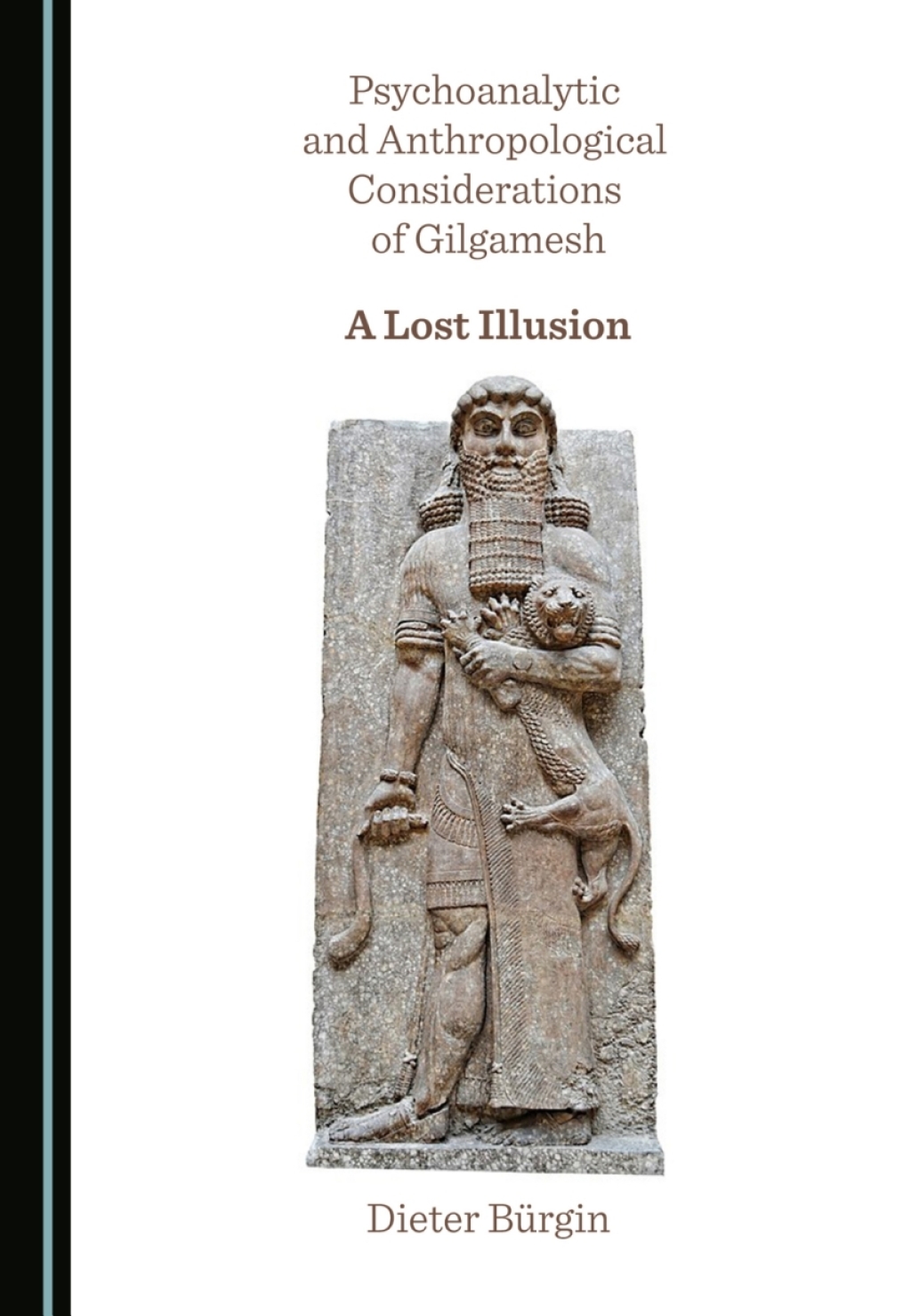 Psychoanalytic and Anthropological Considerations of Gilgamesh A Lost Illusion 1st Edition â€“ PDF/EPUB Version Downloadable