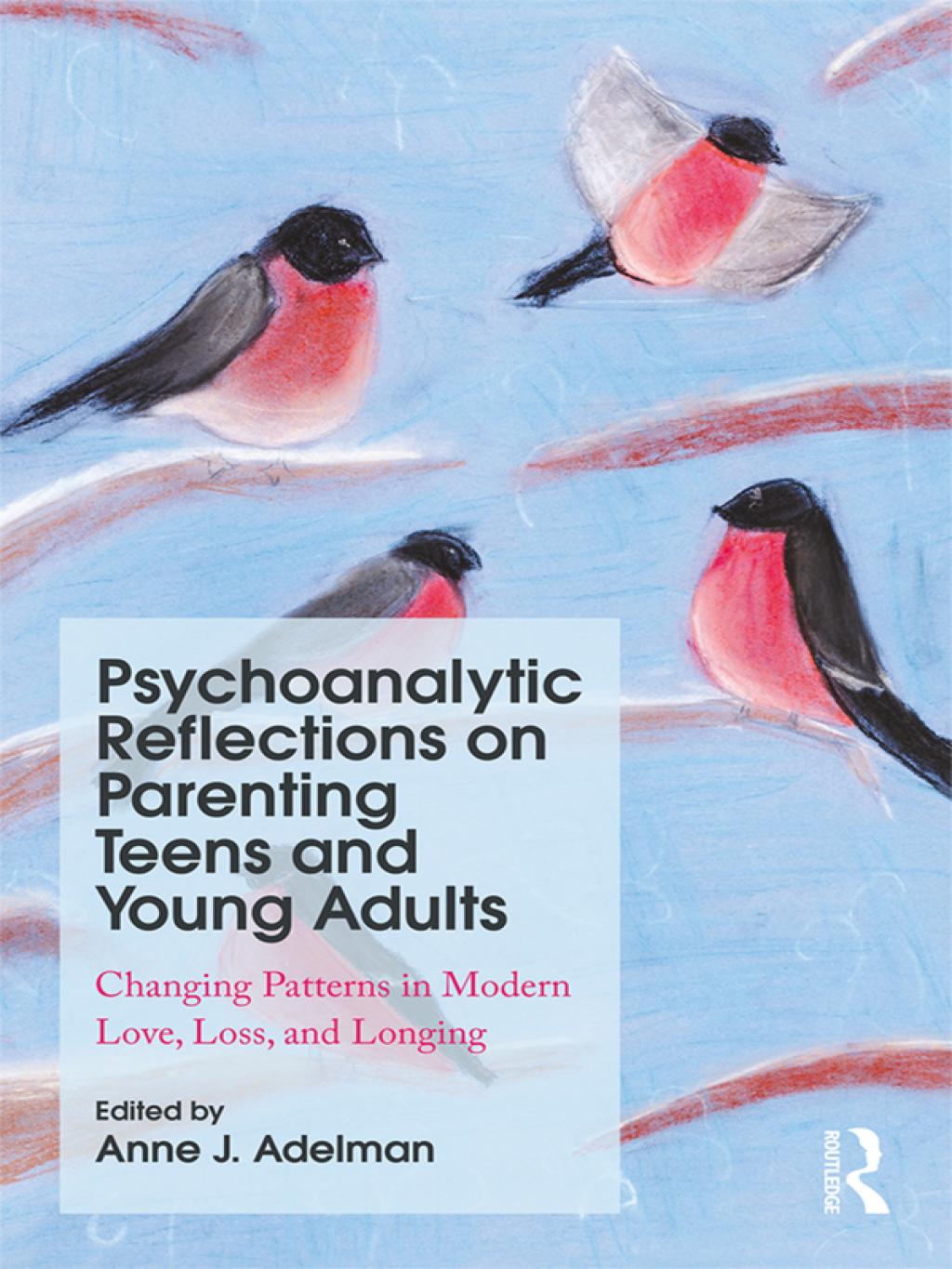 Psychoanalytic Reflections on Parenting Teens and Young Adults Changing Patterns in Modern Love, Loss, and Longing 1st Edition â€“ PDF/EPUB Version Downloadable