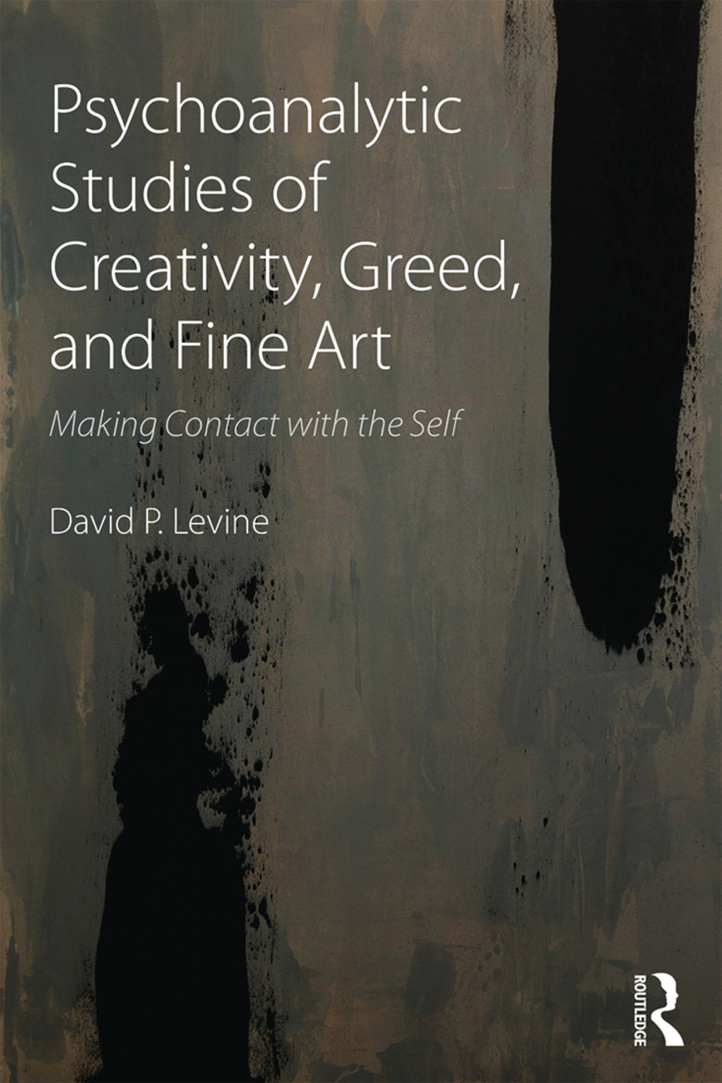 Psychoanalytic Studies of Creativity, Greed, and Fine Art Making Contact with the Self 1st Edition â€“ PDF/EPUB Version Downloadable