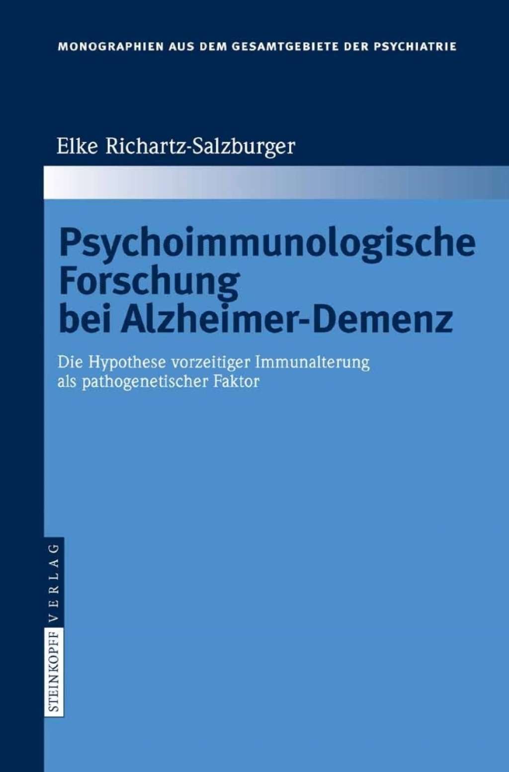 Psychoimmunologische Forschung bei Alzheimer-Demenz Die Hypothese vorzeitiger Immunalterung als pathogenetischer Faktor  â€“ PDF/EPUB Version Downloadable
