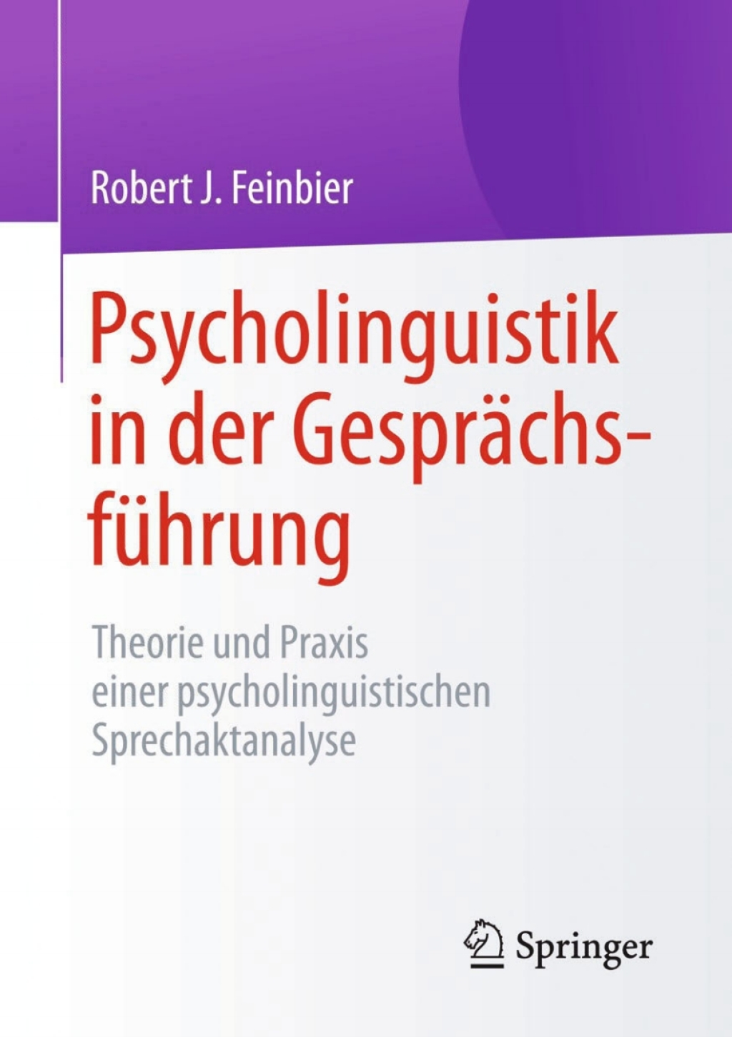 Psycholinguistik in der GesprÃ¤chsfÃ¼hrung Theorie und Praxis einer psycholinguistischen Sprechaktanalyse  â€“ PDF/EPUB Version Downloadable
