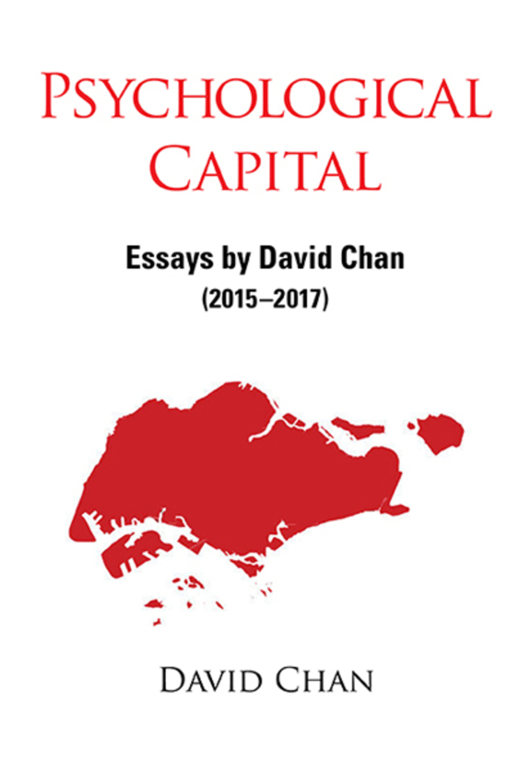 Psychological Capital: Essays by David Chan (2015â€“2017)  â€“ PDF/EPUB Version Downloadable