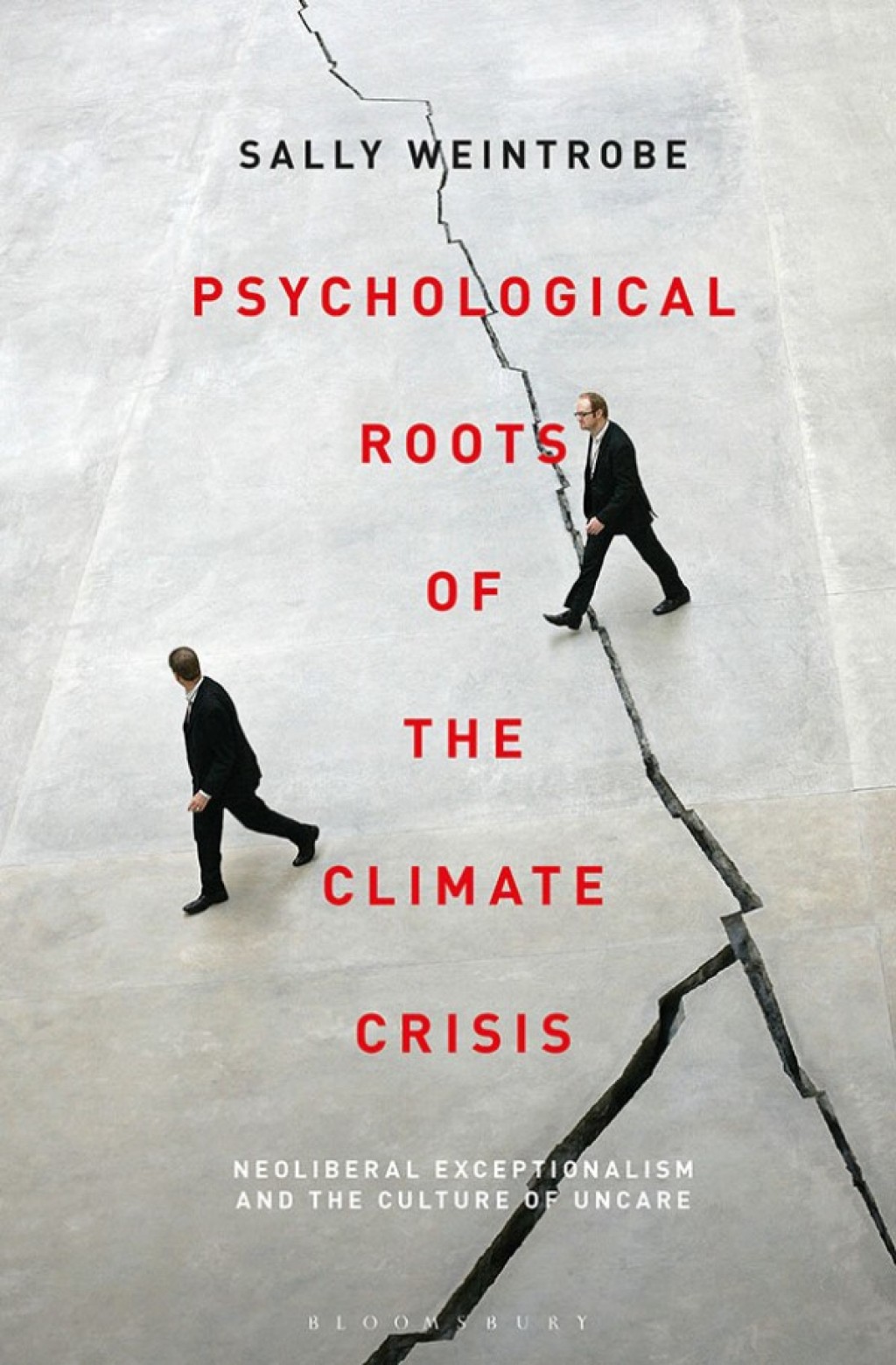Psychological Roots of the Climate Crisis Neoliberal Exceptionalism and the Culture of Uncare 1st Edition - (PDF/EPUB Version)