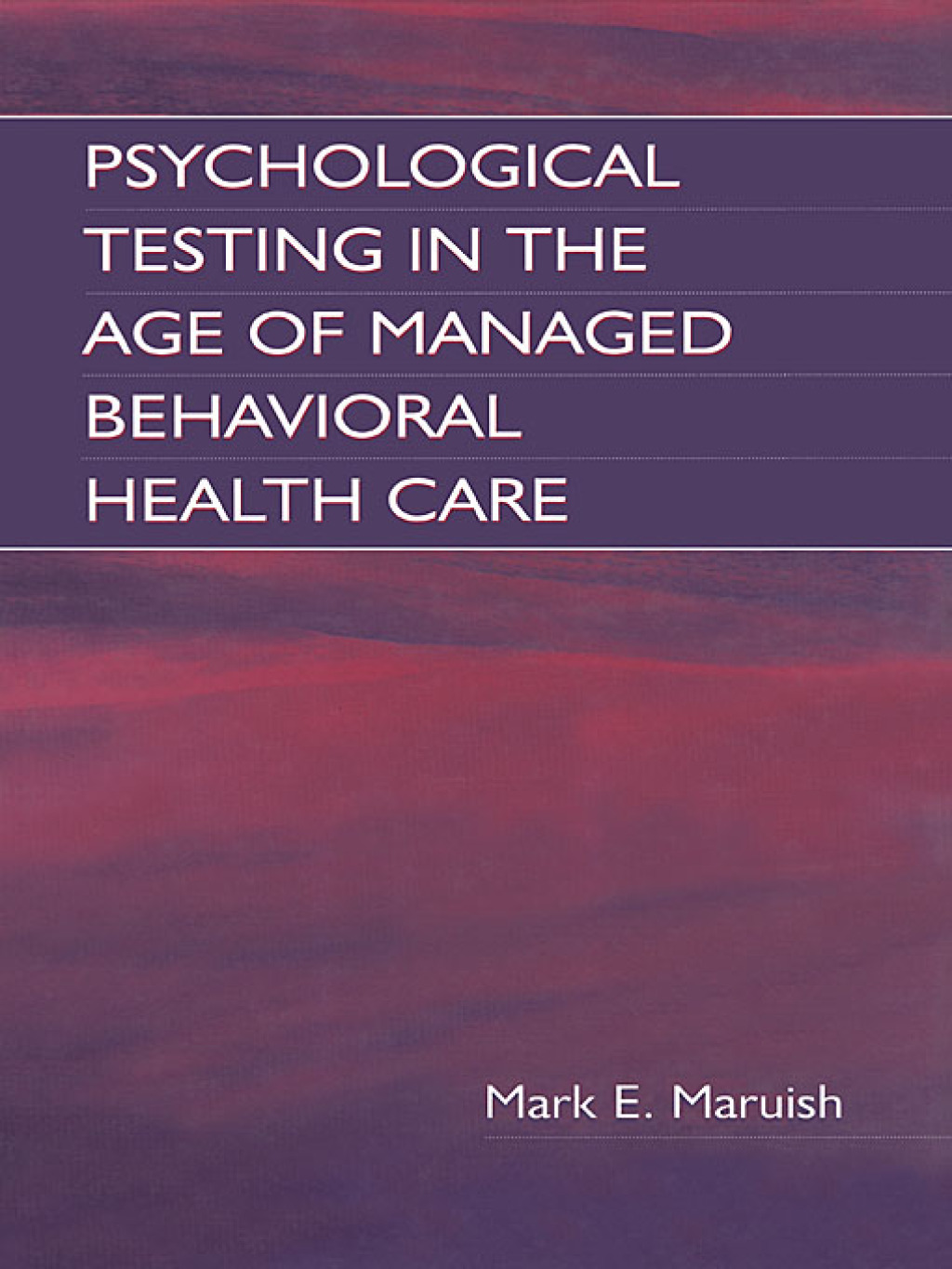 Psychological Testing in the Age of Managed Behavioral Health Care 1st Edition â€“ PDF/EPUB Version Downloadable