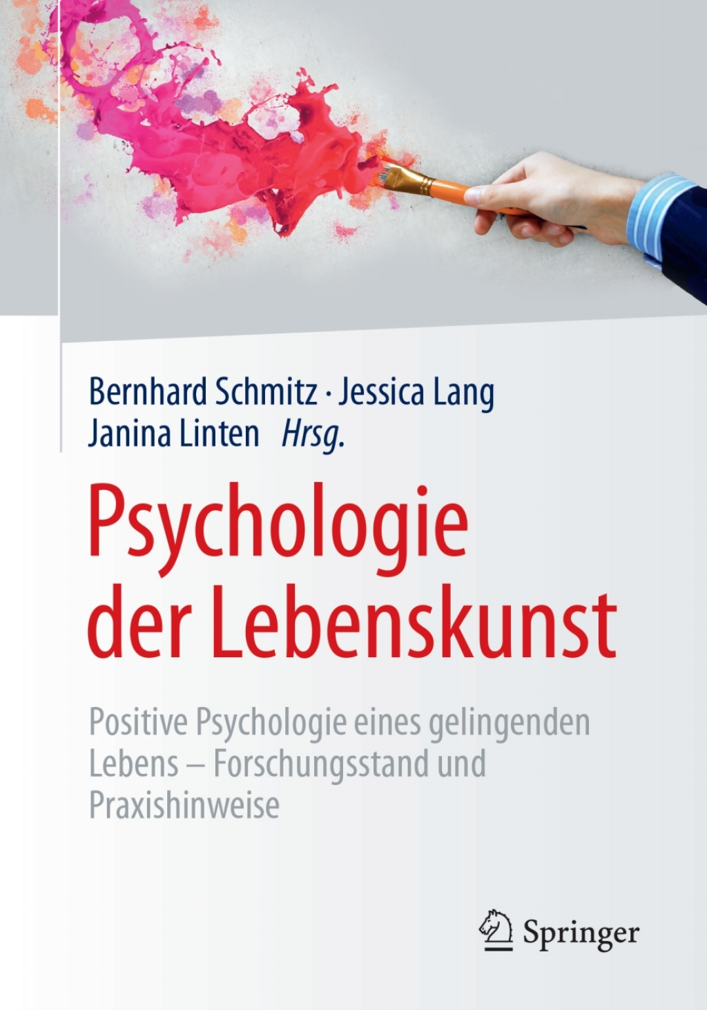Psychologie der Lebenskunst Positive Psychologie eines gelingenden Lebens â€“ Forschungsstand und Praxishinweise - (PDF/EPUB Version)