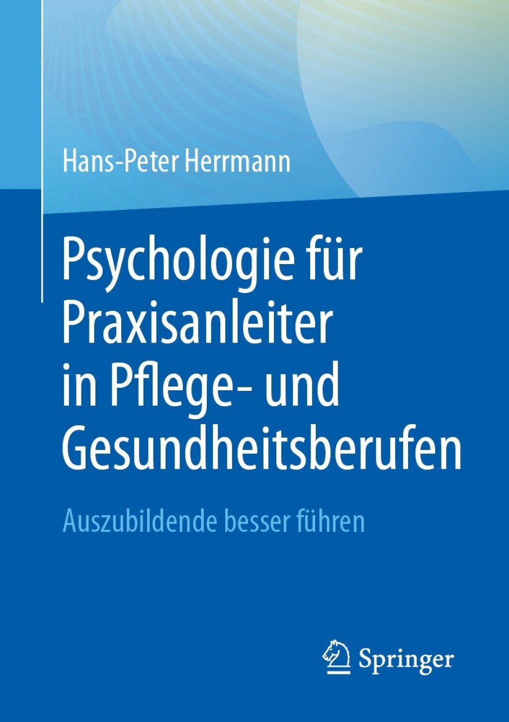 Psychologie fÃ¼r Praxisanleiter in Pflege- und Gesundheitsberufen  â€“ PDF/EPUB Version Downloadable