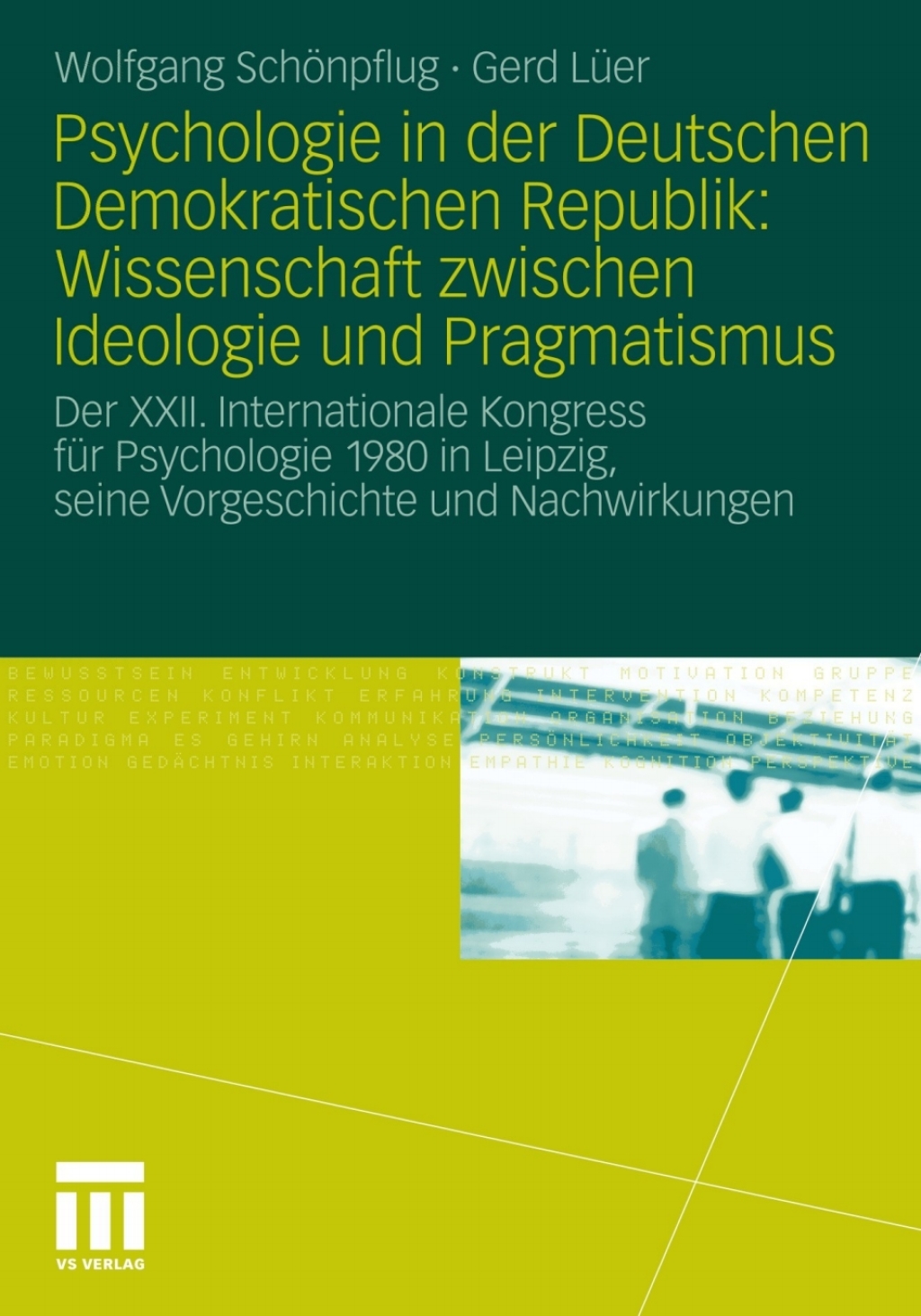 Psychologie in der Deutschen Demokratischen Republik: Wissenschaft zwischen Ideologie und Pragmatismus Der XXII. Internationale Kongress fÃ¼r Psychologie 1980 in Leipzig, seine Vorgeschichte und Nachwirkungen  â€“ PDF/EPUB Version Downloadable