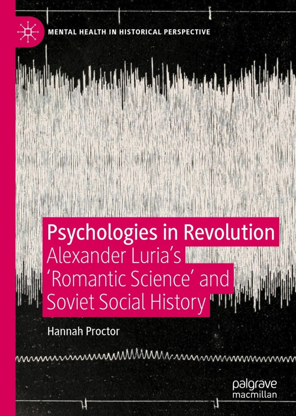 Psychologies in Revolution Alexander Luriaâ€™s 'Romantic Science' and Soviet Social History  â€“ PDF/EPUB Version Downloadable